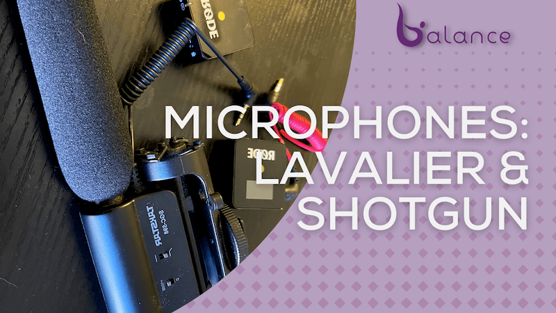 Microphones: Lavalier & Shotgun