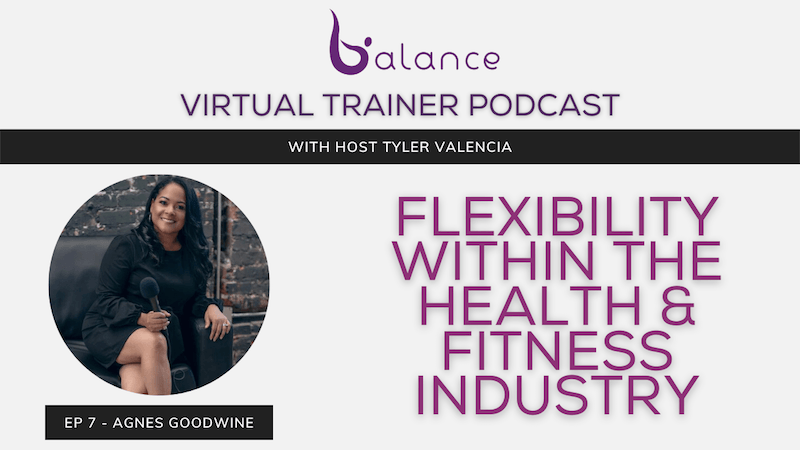 Flexibility within the Health & Fitness Industry feat. Agnes Goodwine