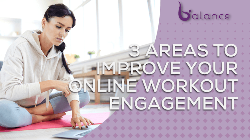 Three Areas to Improve Your Online Workout Engagement