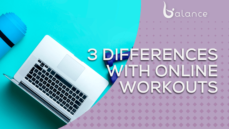 3 Differences With Online Workouts