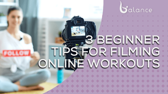 3 Beginner Tips for Filming Online Workouts